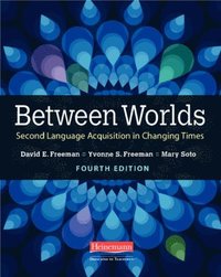 bokomslag Between Worlds, Fourth Edition: Second Language Acquisition in Changing Times