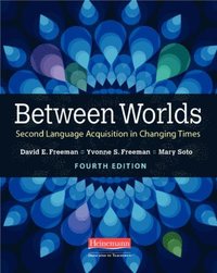 bokomslag Between Worlds, Fourth Edition: Second Language Acquisition in Changing Times