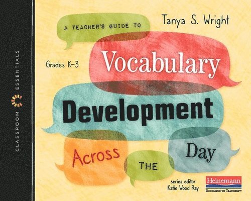 A Teacher's Guide to Vocabulary Development Across the Day: The Classroom Essentials Series 1