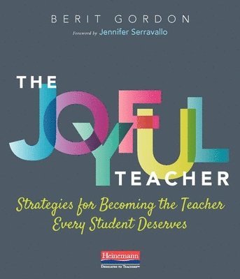 bokomslag The Joyful Teacher: Strategies for Becoming the Teacher Every Student Deserves