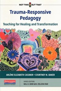bokomslag Trauma-Responsive Pedagogy: Teaching for Healing and Transformation
