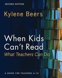 bokomslag When Kids Can't Read--What Teachers Can Do, Second Edition: A Guide for Teachers 4-12