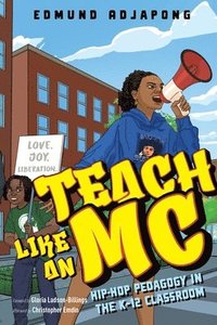 bokomslag Teach Like an MC: Hip-Hop Pedagogy in the K-12 Classroom