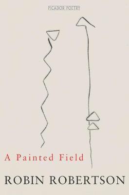 Robin Robertson - A Painted Field, Häftad