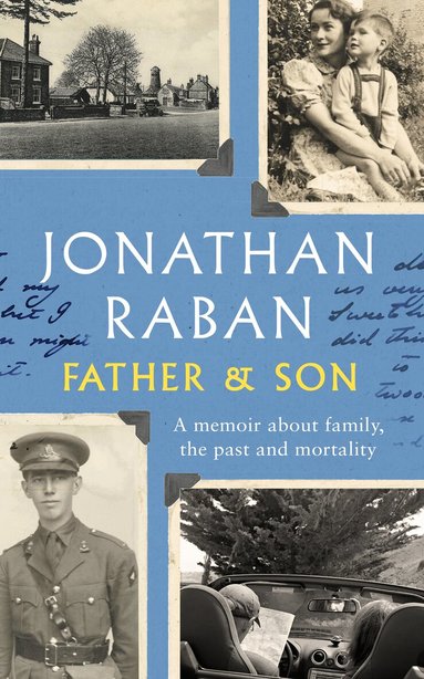Jonathan Raban - Father and Son, Inbunden