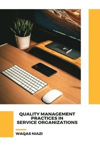 bokomslag QUALITY MANAGEMENT PRACTICES IN SERVICE ORGANIZATIONS