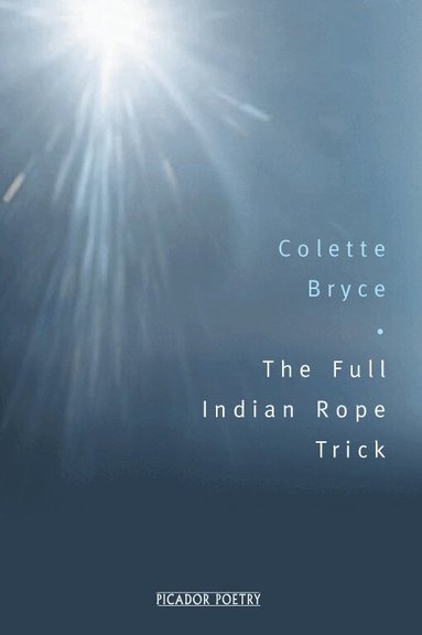 Colette Bryce - Full Indian Rope Trick, Häftad
