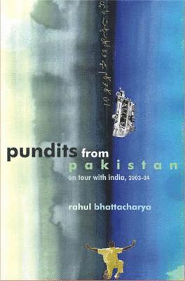 Rahul Bhattacharya - Pundits from Pakistan, Häftad