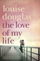 Louise Douglas - The Love of My Life, Häftad
