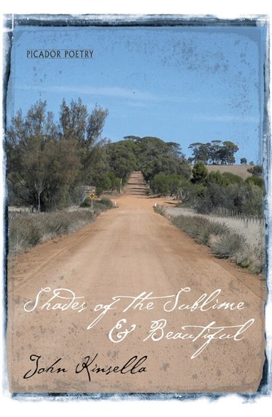 John Kinsella - Shades of the Sublime & Beautiful, Häftad