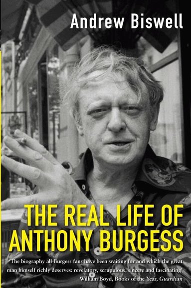 Andrew Biswell - Real Life of Anthony Burgess, Häftad