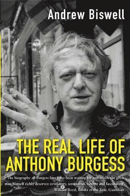 bokomslag The Real Life of Anthony Burgess