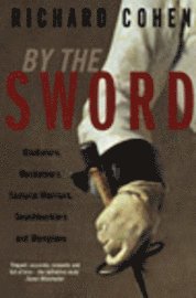 bokomslag By the Sword : gladiators, musketeers, samurai warriors, swashbucklers and