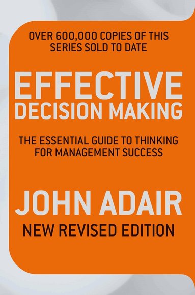John Adair - Effective Decision Making (REV ED), Häftad