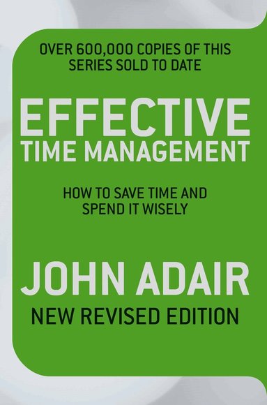 John Adair - Effective Time Management (Revised edition), Häftad