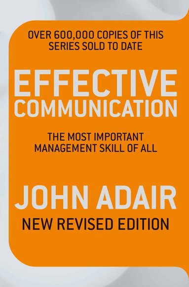 John Adair - Effective Communication (Revised Edition), Häftad