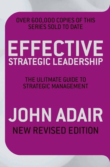John Adair - Effective Strategic Leadership, Häftad