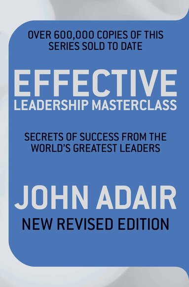 John Adair - Effective Leadership Masterclass, Häftad
