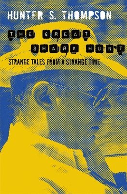 Hunter S. Thompson - Thompson, H: Great Shark Hunt, Häftad