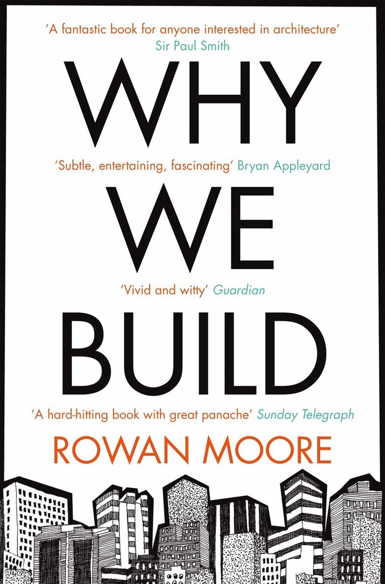 Rowan Moore - Why We Build, Häftad