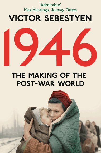 Victor Sebestyen - 1946: The Making of the Modern World, Häftad
