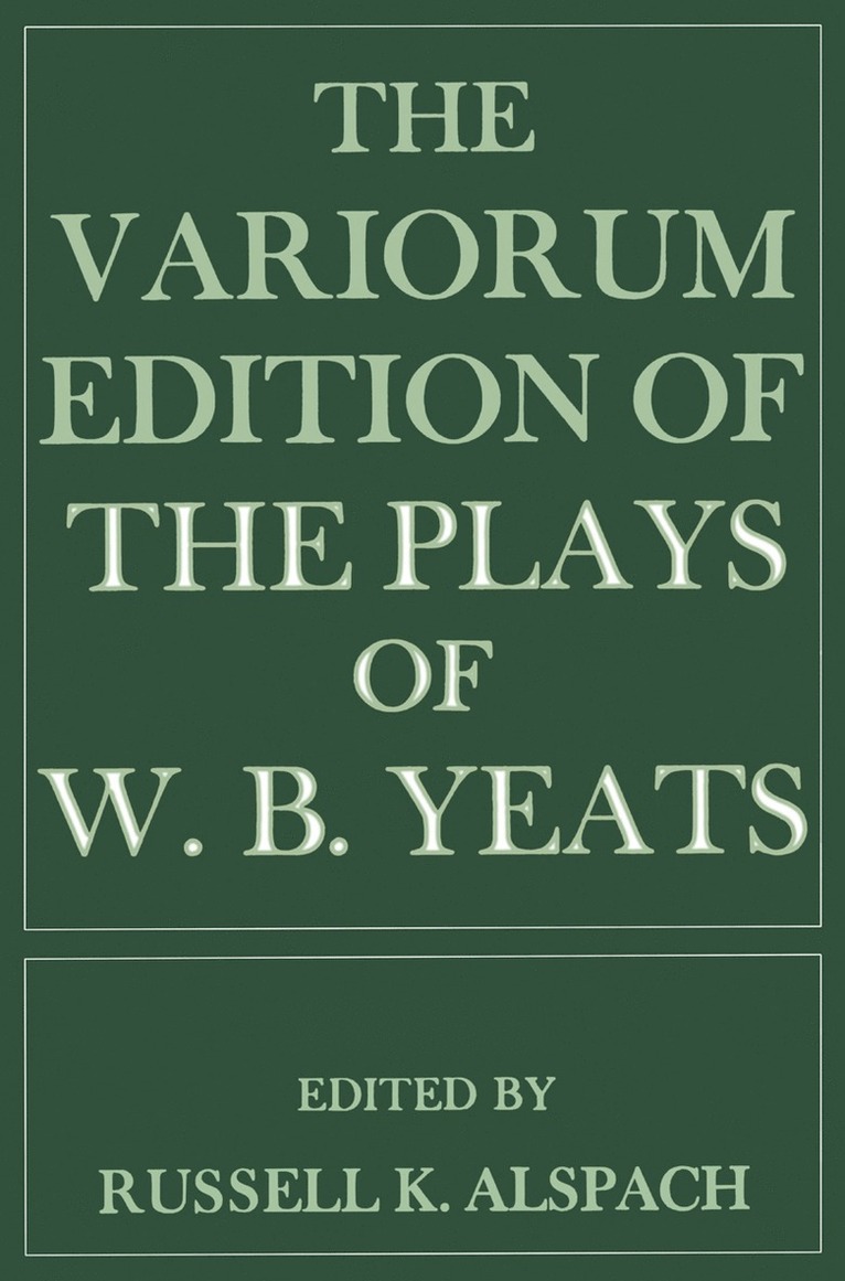 The Variorum Edition of the Plays of W.B.Yeats 1