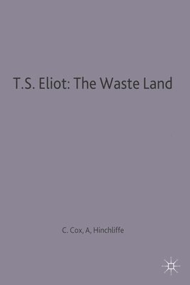 C. B. Cox, Arnold P. Hinchliffe, C.B. Cox - T.S. Eliot: The Waste Land, Häftad