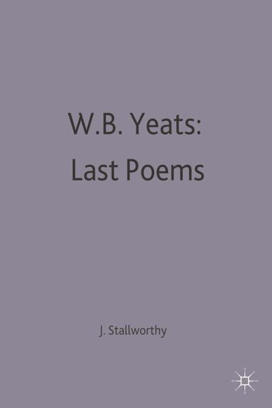 Jon Stallworthy - W.B.Yeats: Last Poems, Häftad