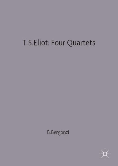 Bernard Bergonzi - T.S.Eliot: Four Quartets, Häftad