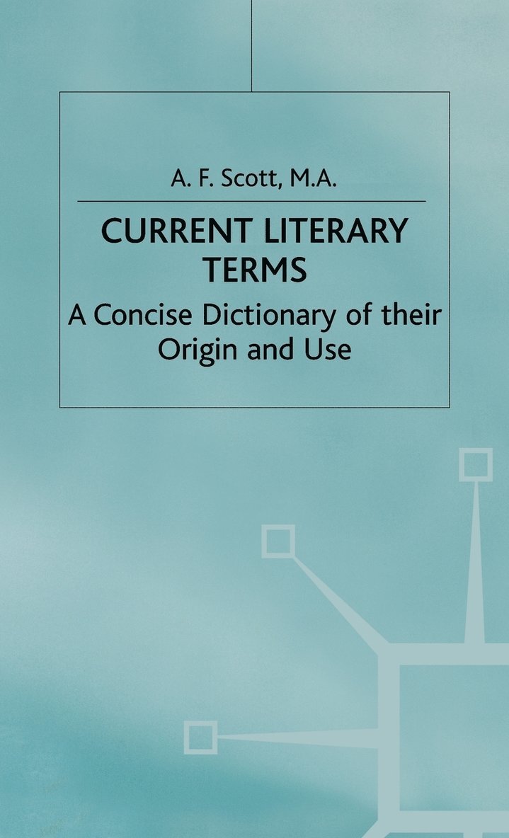 A.F. Scott, A. F. Scott, Arthur Finley Scott, Bernard Scott - Current Literary Terms, Inbunden