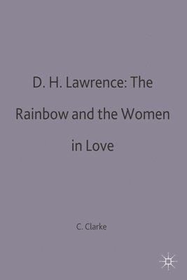 Colin Clarke - D.H.Lawrence: The Rainbow and Women in Love, Häftad