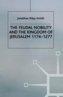 bokomslag Feudal Nobility and the Kingdom of Jerusalem, 1174-1277