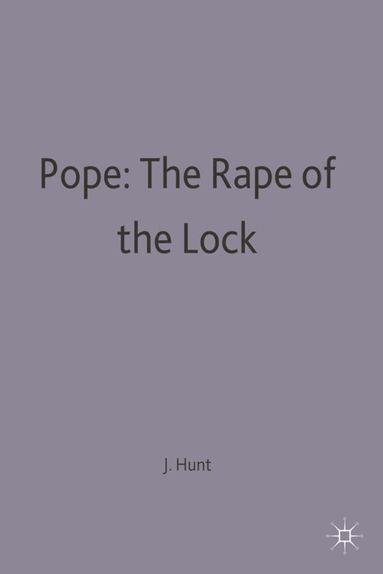 John Dixon Hunt - Pope: The Rape of the Lock, Häftad