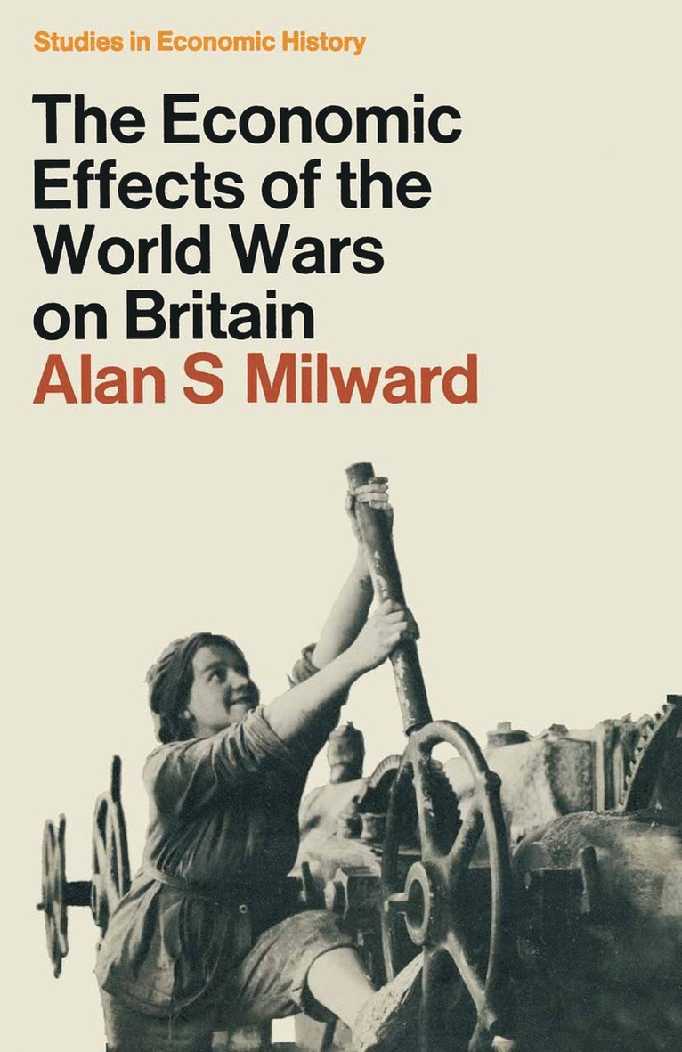 Alan S. Milward - Economic Effects of the Two World Wars on Britain, Häftad