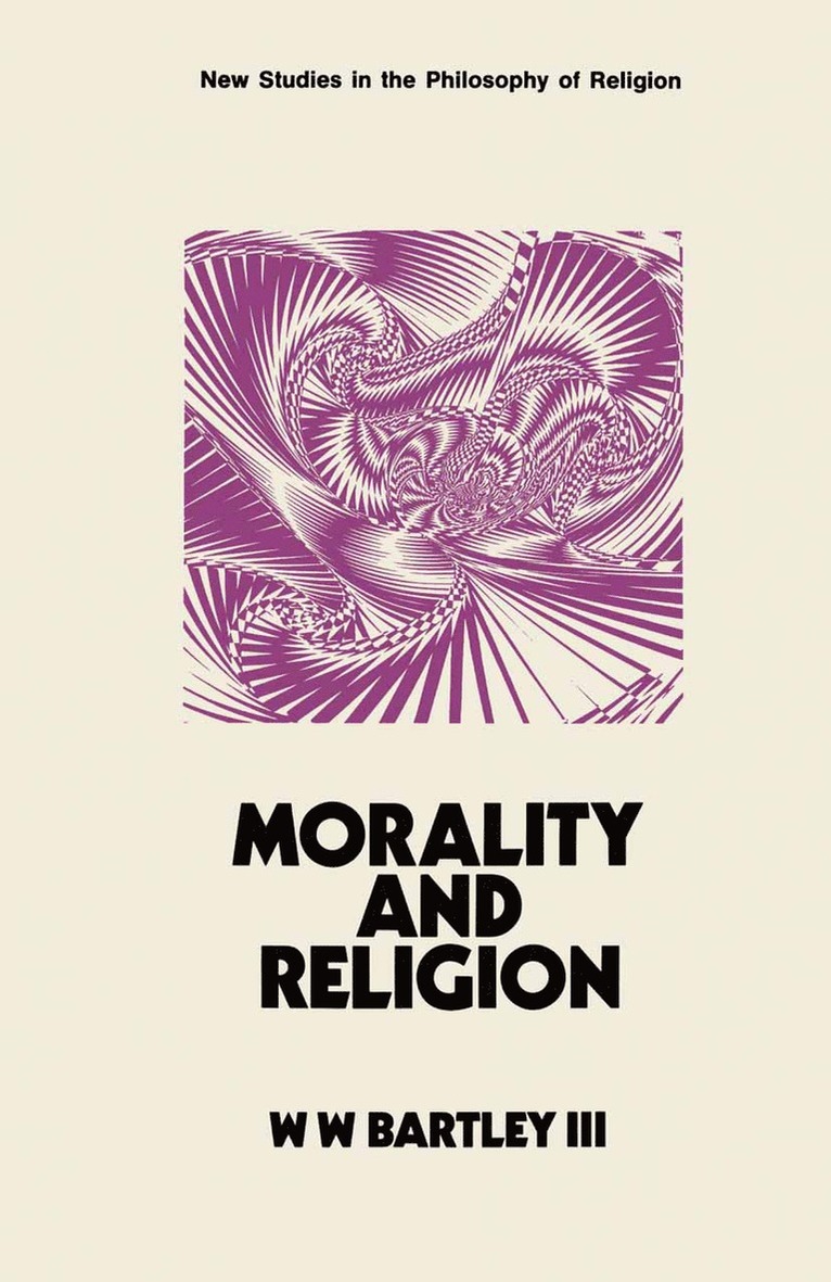 III Bartley, W. W., Bartley, W. W. Bartley - Morality and Religion, Häftad