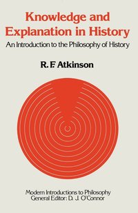 bokomslag Knowledge and Explanation in History: An Introduction to the Philosophy of History