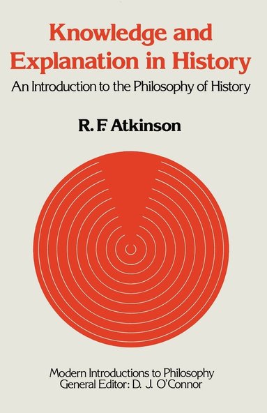 bokomslag Knowledge and Explanation in History: An Introduction to the Philosophy of History