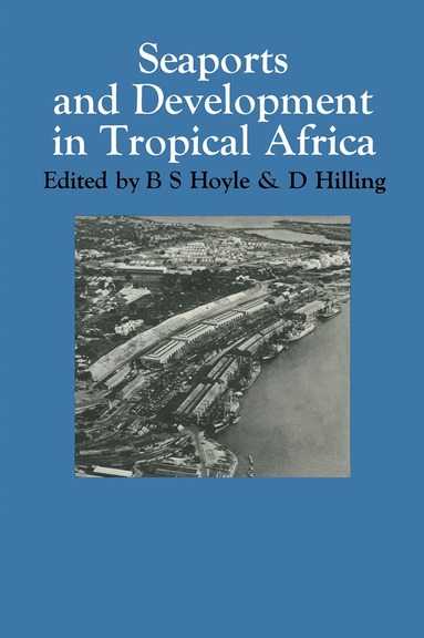 B. S. Hoyle, D. Hilling - Seaports and Development in Tropical Africa, Häftad