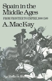 bokomslag Spain in the Middle Ages: From Frontier to Empire, 1000-1500