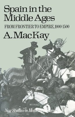 bokomslag Spain in the Middle Ages: From Frontier to Empire, 1000-1500