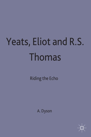 bokomslag Yeats, Eliot and R. S. Thomas