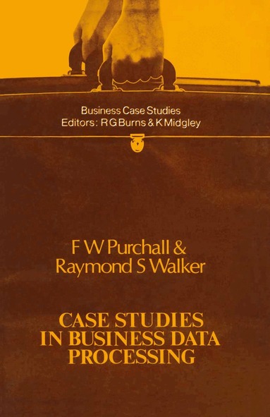 F.W. Purchall, Raymond S. Walker - Case Studies in Business Data Processing, Häftad