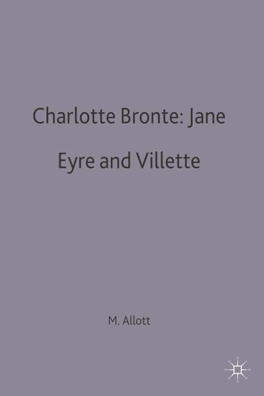 Miriam Allott - Charlotte Bronte: Jane Eyre and Villette, Häftad
