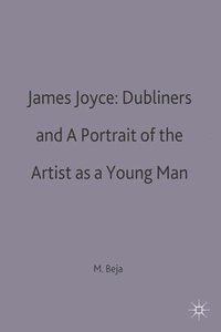 bokomslag James Joyce: Dubliners and A Portrait of the Artist as a Young Man