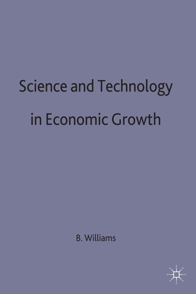 B R Williams - Science and Technology in Economic Growth, Inbunden