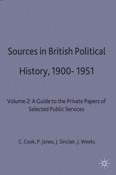 C. Cook, P. Jones, J. Sinclair, Jeffrey Weeks - Sources in British Political History, 1900-1951, Inbunden