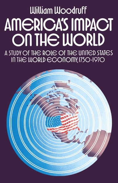 William Woodruff - America's Impact on the World, Inbunden