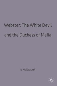bokomslag Webster: The White Devil and the Duchess of Malfi