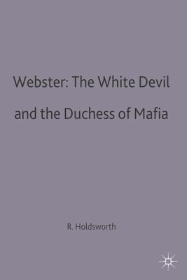 bokomslag Webster: The White Devil and the Duchess of Malfi