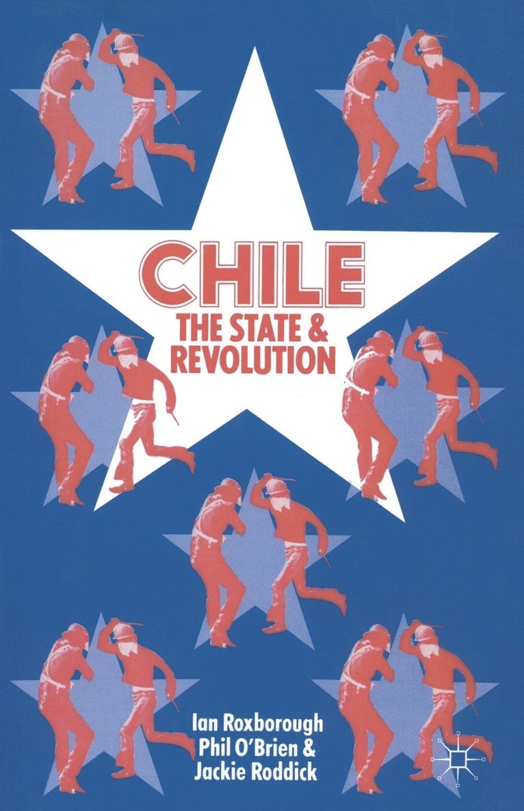 Ian Roxborough, Philip O''Brien - Chile: The State and Revolution, Häftad